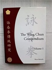 kniha The Wing Chun Compendium Volume One, Blue Snake Books 2006