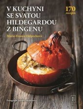 kniha V kuchyni se svatou Hildegardou z Bingenu, Ergo Brauner, s.r.o. 2024