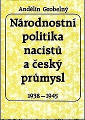 kniha Národnostní politika nacistů a český průmysl 1938-1945 se zvláštním zřetelem k Moravě a Slezsku, Profil 1989
