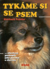 kniha Tykáme si se psem -abychom pochopili jeho povahu a chování, Dona 1999