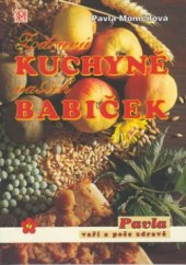 kniha Zdravá kuchyně našich babiček chutně, zdravě, hospodárně, Pavla Momčilová - Medica Publishing 2000