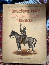 kniha Kroje, zbroj a zbraně doby předhusitské a husitské (1350-1450), Naše vojsko 1956