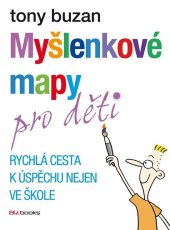 kniha Myšlenkové mapy pro děti Rychlá cesta k úspěchu nejen ve škole, BizBooks 2024
