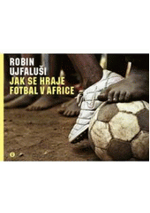 kniha Jak se hraje fotbal v Africe, Gutenberg 2007