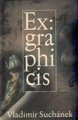 kniha Ex: graphicis [výběr z grafické komorní tvorby = selected small graphic prints : 1953-2008], Gallery 2009