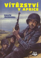 kniha Vítězství v Africe zápisky válečného dopisovatele, Toužimský & Moravec 2006