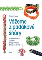 kniha Vážeme z padákové šňůry - 50 kreativních výrobků z nejpevnější šňůry na světě, Euromedia 2015