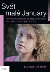 kniha Svět malé January Pád malého děvčátka do propasti šílenství a boj jejího otce za její záchranu, Triton 2014