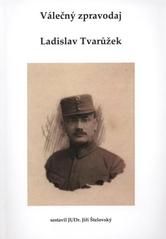 kniha Válečný zpravodaj Ladislav Tvarůžek, Neklan 2010