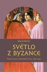 kniha Světlo z Byzance Řecká studia v renesanční Itálii, 1360–1534, Pavel Mervart 2018