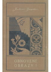 kniha Obnovené obrazy I., Česká grafická Unie 1927