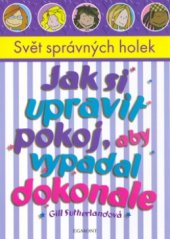 kniha Jak si upravit pokoj, aby vypadal dokonale, Egmont 2004