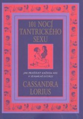 kniha 101 nocí tantrického sexu jak prožívat každou noc v sexuální extázi, Pragma 2008