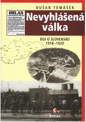 kniha Nevyhlášená válka boje o Slovensko 1918-1920, Epocha 2012