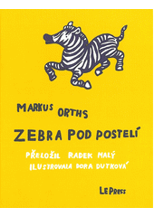 kniha Zebra pod postelí, LePress 2017