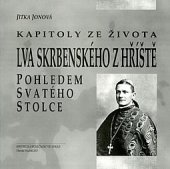 kniha Kapitoly ze života Lva Skrbenského z Hříště pohledem svatého stolce, Historická společnost Starý Velehrad 2013