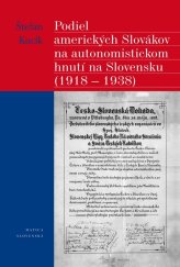 kniha Podiel amerických Slovákov na autonomistickom hnutí na Slovensku (1918 - 1938), Matica slovenská 2011