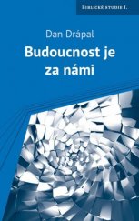 kniha Budoucnost je za námi Biblické studie I., Návrat domů 2015