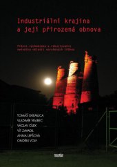 kniha Industriální krajina a její přirozená obnova Právní východiska a rekultivační metodika oblastí narušených těžbou, Novela bohemica 2013