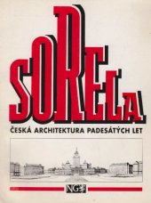 kniha Sorela česká architektura padesátých let : Národní galerie v Praze, Sbírka architektury : Palác Kinských 14. dubna - 22. května 1994, Národní galerie  1994