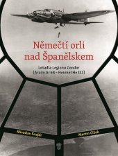 kniha Němečtí orli nad Španělskem Letadla Legionu Condor (Arado Ar 68 - Heinkel He 111), Naše vojsko 2020