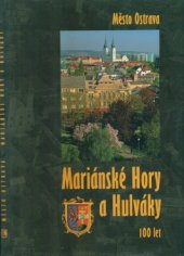 kniha Město Ostrava - Mariánské Hory a Hulváky 100 let, Repronis 2006