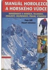 kniha Manuál horolezce a horského vůdce dovednosti v horách: techniky, znalosti, zkušenosti, praxe, vybavení, Ivo Železný 2003