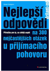 kniha Nejlepší odpovědi na 300 nejčastějších otázek u přijímacího pohovoru příručka pro ty, co chtějí uspět, Grada 2007