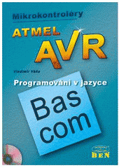 kniha Mikrokontroléry Atmel AVR programování v jazyce Bascom, BEN - technická literatura 2004
