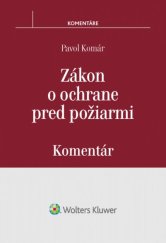 kniha Zákon o ochrane pred požiarmi Komentár, Wolters Kluwer 2016