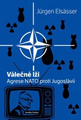 kniha Válečné lži Agrese NATO proti Jugoslávii, Loxia 2019