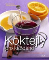 kniha Koktejly pro každého po celý rok: od osvěžujících a perlivých po lahodně hřejivé, Ikar 2010