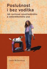 kniha Poslušnost i bez vodítka jak vychovat soustředěného a sebevědomého psa, Plot 2012