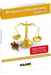 kniha Právna sebaobrana lekára 2 Občianskoprávne spory v zdravotníckej praxi, Raabe 2016