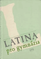kniha Latina pro gymnázia Dvouletý nepovinný kurs, SPN 1989