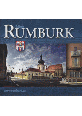 kniha Město Rumburk průvodce historickým městem ležícím v nejsevernější části České republiky, Město Rumburk 2011