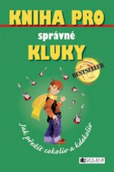 kniha Kniha pro správné kluky jak přežít cokoliv a kdekoliv, Fragment 2008