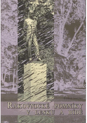 kniha Rakovnické pomníky v lesku a bídě, Státní oblastní archiv v Praze - Státní okresní archiv Rakovník 2008