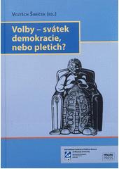 kniha Volby - svátek demokracie, nebo pletich?, Masarykova univerzita, Fakulta sociálních studií, Mezinárodní politologický ústav 2012