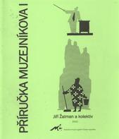 kniha Příručka muzejníkova. I, - Tvorba, evidence, inventarizace a bezpečnost sbírek v muzeích a galeriích, Asociace muzeí a galerií České republiky 2010