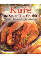 kniha Kuře na šedesát způsobů předpisy, dobré rady, jak nakupovat, Euromedia 2001