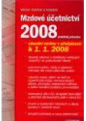 kniha Mzdové účetnictví 2008 praktický průvodce, Grada 2008