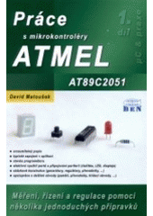 kniha Práce s mikrokontroléry ATMEL AT89C2051 [měření, řízení a regulace pomocí několika jednoduchých přípravků], BEN - technická literatura 2002