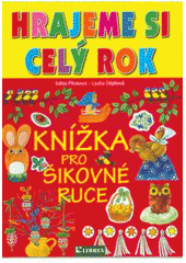 kniha Hrajeme si celý rok knížka pro šikovné ruce, Librex 2006