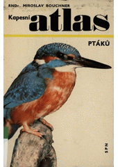 kniha Kapesní atlas ptáků pomocná kniha pro ZDŠ, stř. všeobecně vzdělávací školy, zeměd. a pedagog. školy, SPN 1981