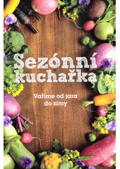 kniha Sezónní kuchařka Vaříme od jara do zimy, Fortuna Libri 2017
