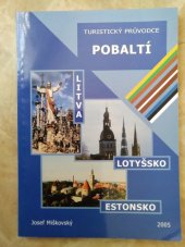 kniha Pobaltí turistický průvodce : příroda, historie, kultura, společnost, místopis Litvy, Lotyšska a Estonska, praktické informace, J. Miškovský 2002