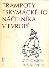 kniha Trampoty eskymáckého náčelníka v Evropě nejtěžší léta Jana Welzla, Odeon 1971