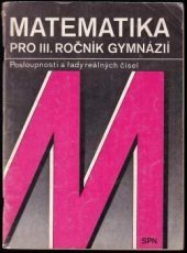 kniha Matematika pro třetí ročník gymnázií Posloupnosti a řady reálných čísel, SPN 1989