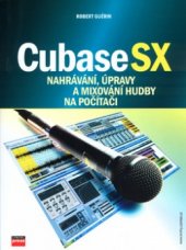 kniha Cubase SX nahrávání, úpravy a mixování hudby na počítači, CPress 2004